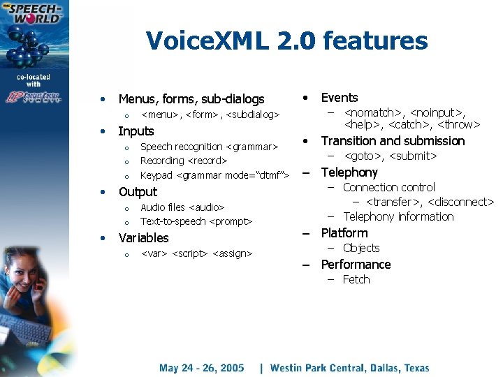 Voice. XML 2. 0 features • Menus, forms, sub-dialogs o • o o •