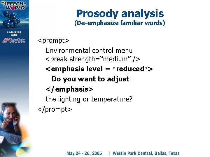 Prosody analysis (De-emphasize familiar words) <prompt> Environmental control menu <break strength=“medium” /> <emphasis level