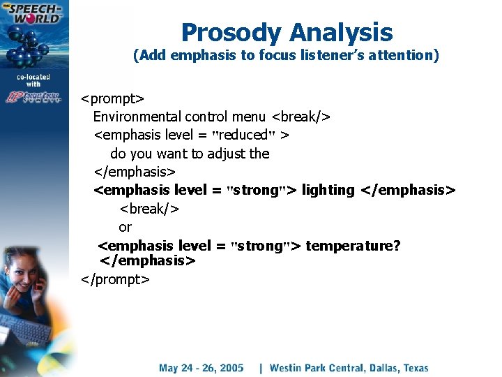 Prosody Analysis (Add emphasis to focus listener’s attention) <prompt> Environmental control menu <break/> <emphasis