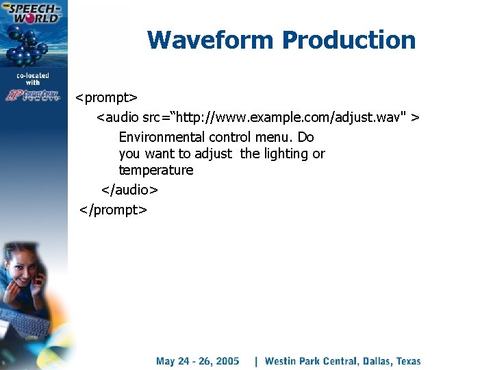 Waveform Production <prompt> <audio src=“http: //www. example. com/adjust. wav" > Environmental control menu. Do