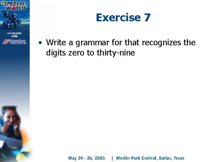 Exercise 7 • Write a grammar for that recognizes the digits zero to thirty-nine