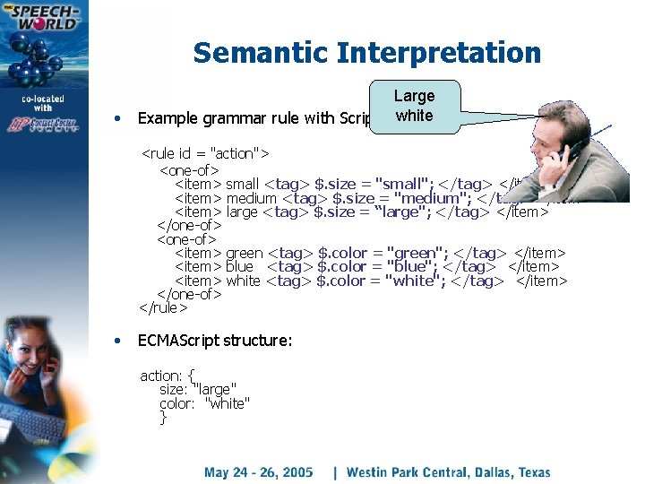 Semantic Interpretation • Large white Example grammar rule with Script Syntax: <rule id =