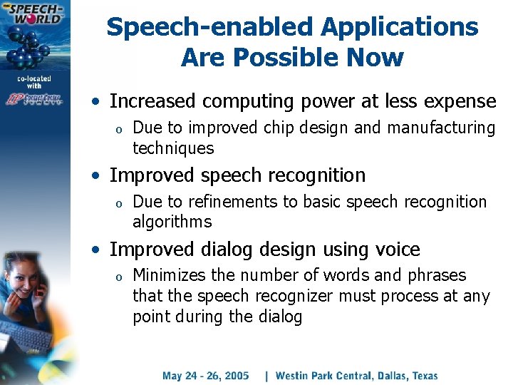 Speech-enabled Applications Are Possible Now • Increased computing power at less expense o Due