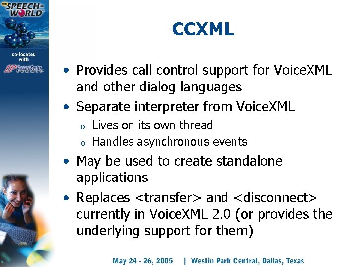 CCXML • Provides call control support for Voice. XML and other dialog languages •