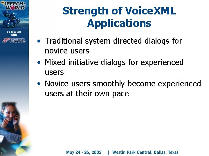 Strength of Voice. XML Applications • Traditional system-directed dialogs for novice users • Mixed