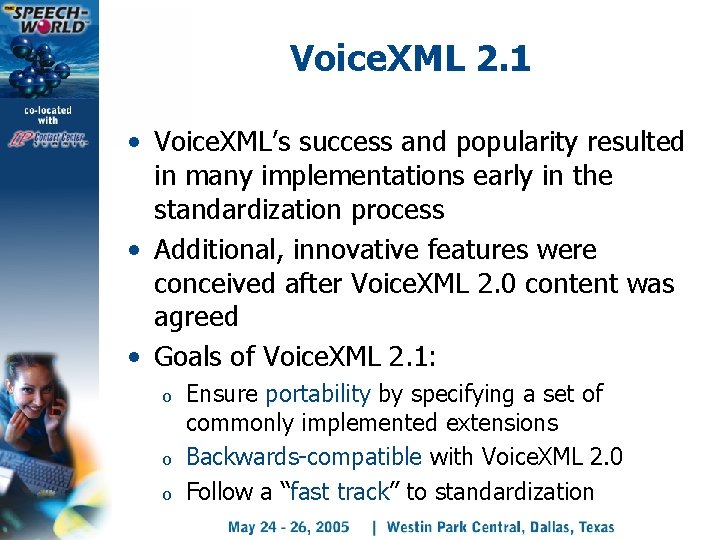 Voice. XML 2. 1 • Voice. XML’s success and popularity resulted in many implementations