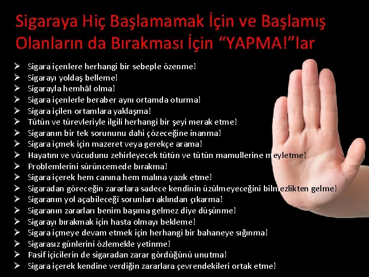 Sigaraya Hiç Başlamamak İçin ve Başlamış Olanların da Bırakması İçin “YAPMA!”lar Ø Ø Ø