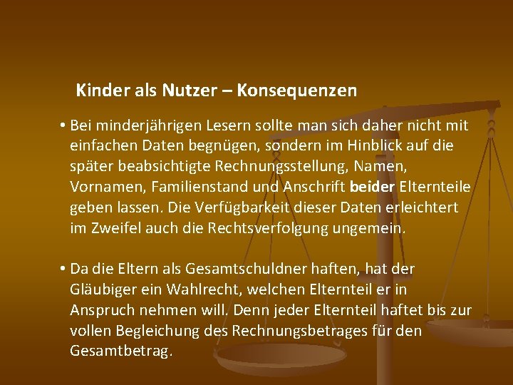 Kinder als Nutzer – Konsequenzen • Bei minderjährigen Lesern sollte man sich daher nicht