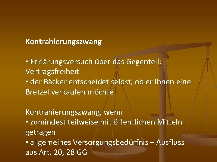 Kontrahierungszwang • Erklärungsversuch über das Gegenteil: Vertragsfreiheit • der Bäcker entscheidet selbst, ob er