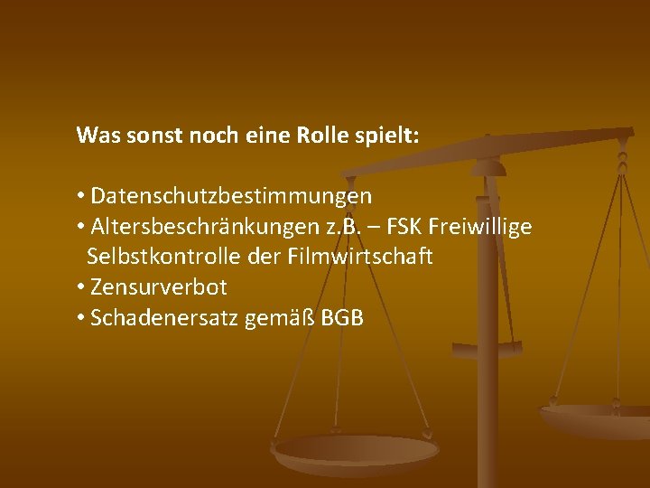 Was sonst noch eine Rolle spielt: • Datenschutzbestimmungen • Altersbeschränkungen z. B. – FSK