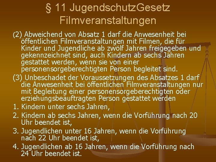 § 11 Jugendschutz. Gesetz Filmveranstaltungen (2) Abweichend von Absatz 1 darf die Anwesenheit bei