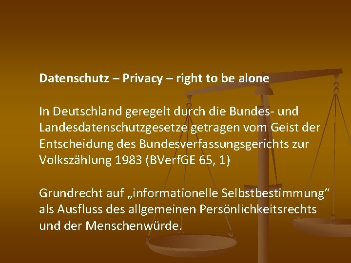 Datenschutz – Privacy – right to be alone In Deutschland geregelt durch die Bundes-