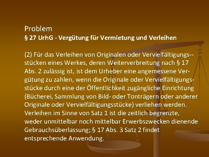 Problem § 27 Urh. G - Vergütung für Vermietung und Verleihen (2) Für das