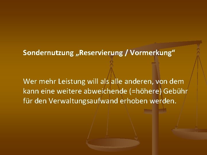 Sondernutzung „Reservierung / Vormerkung“ Wer mehr Leistung will als alle anderen, von dem kann