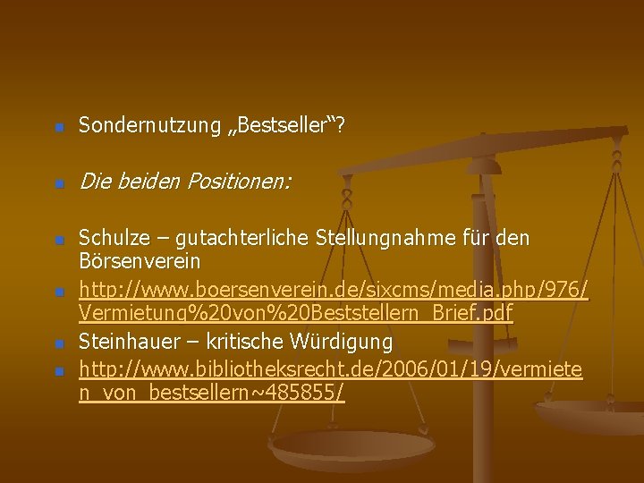 n Sondernutzung „Bestseller“? n Die beiden Positionen: n n Schulze – gutachterliche Stellungnahme für