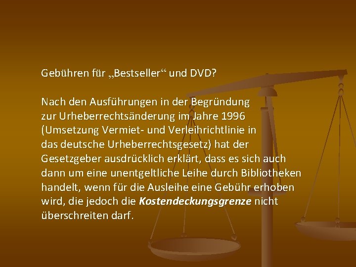 Gebühren für „Bestseller“ und DVD? Nach den Ausführungen in der Begründung zur Urheberrechtsänderung im