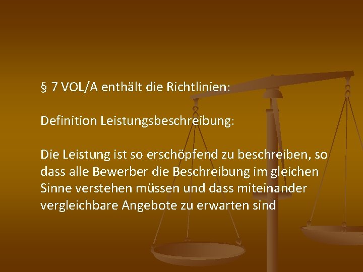 § 7 VOL/A enthält die Richtlinien: Definition Leistungsbeschreibung: Die Leistung ist so erschöpfend zu