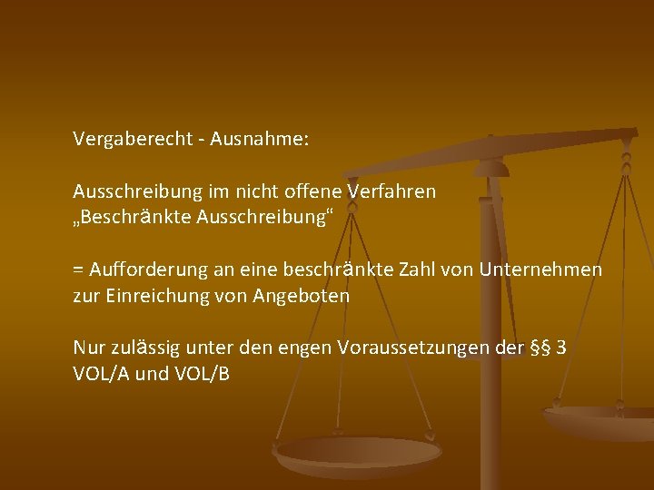 Vergaberecht - Ausnahme: Ausschreibung im nicht offene Verfahren „Beschränkte Ausschreibung“ = Aufforderung an eine