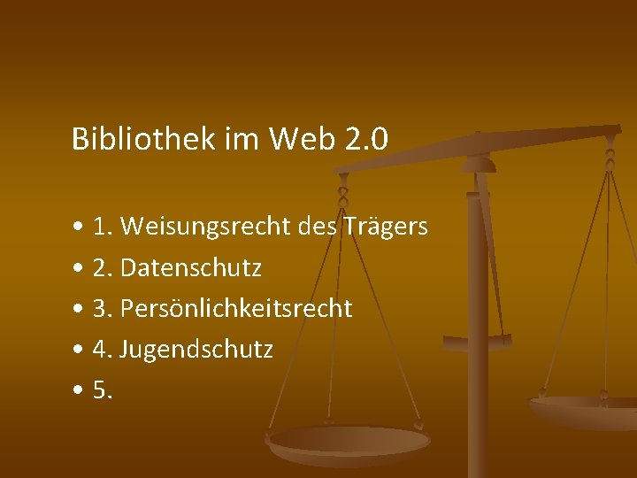 Bibliothek im Web 2. 0 • 1. Weisungsrecht des Trägers • 2. Datenschutz •