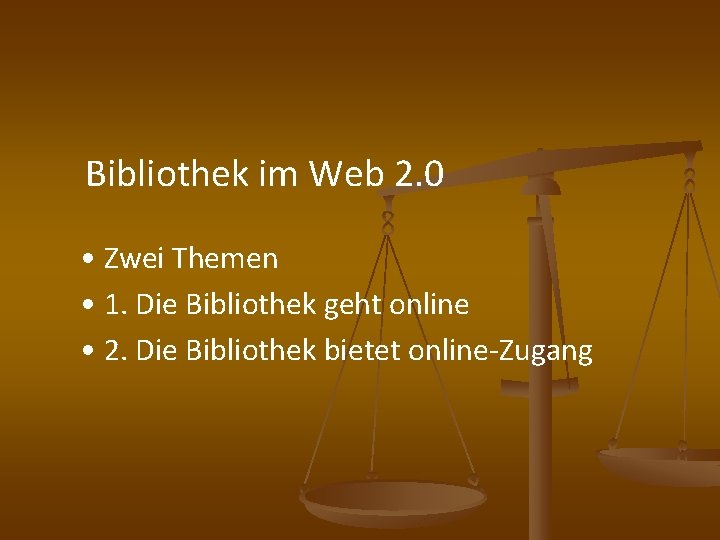  Bibliothek im Web 2. 0 • Zwei Themen • 1. Die Bibliothek geht