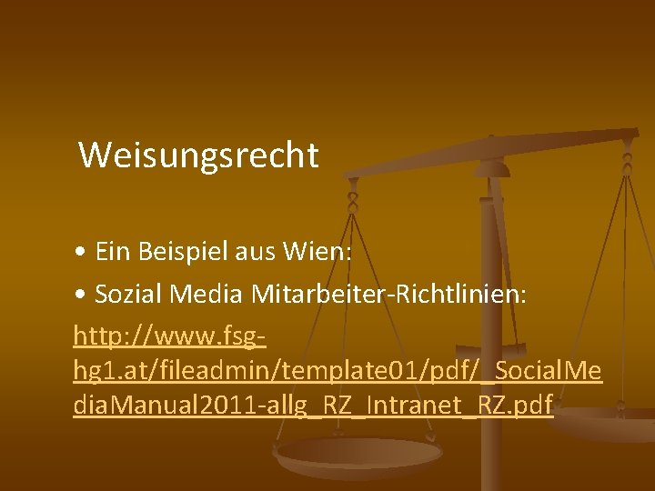  Weisungsrecht • Ein Beispiel aus Wien: • Sozial Media Mitarbeiter-Richtlinien: http: //www. fsghg