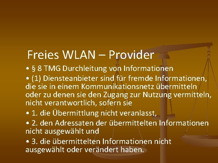  Freies WLAN – Provider • § 8 TMG Durchleitung von Informationen • (1)