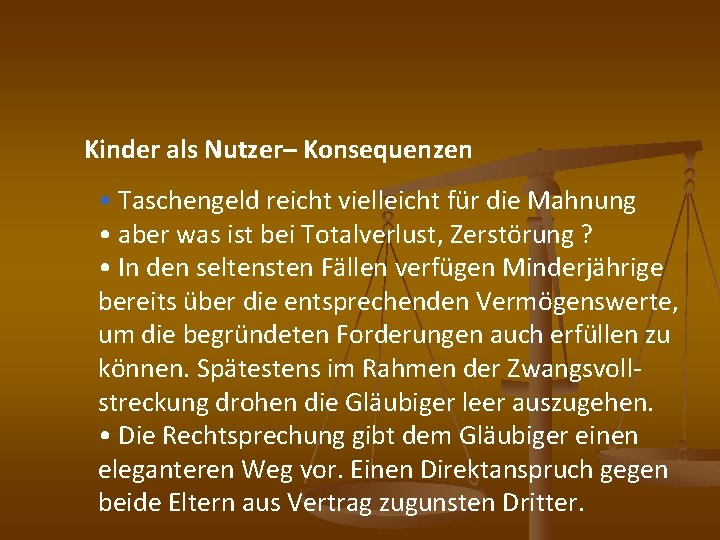 Kinder als Nutzer– Konsequenzen • Taschengeld reicht vielleicht für die Mahnung • aber was