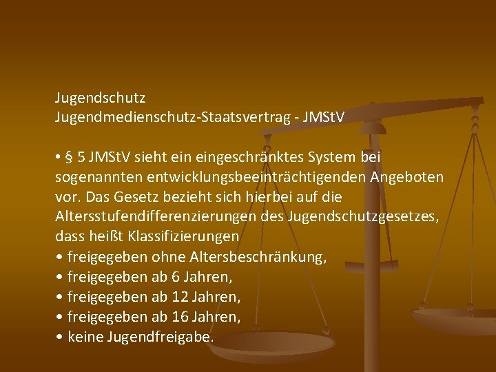 Jugendschutz Jugendmedienschutz-Staatsvertrag - JMSt. V • § 5 JMSt. V sieht eingeschränktes System bei