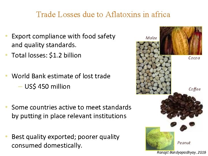 Trade Losses due to Aflatoxins in africa • Export compliance with food safety and