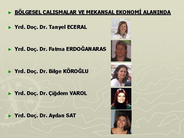 ► BÖLGESEL ÇALIŞMALAR VE MEKANSAL EKONOMİ ALANINDA ► Yrd. Doç. Dr. Tanyel ECERAL ►