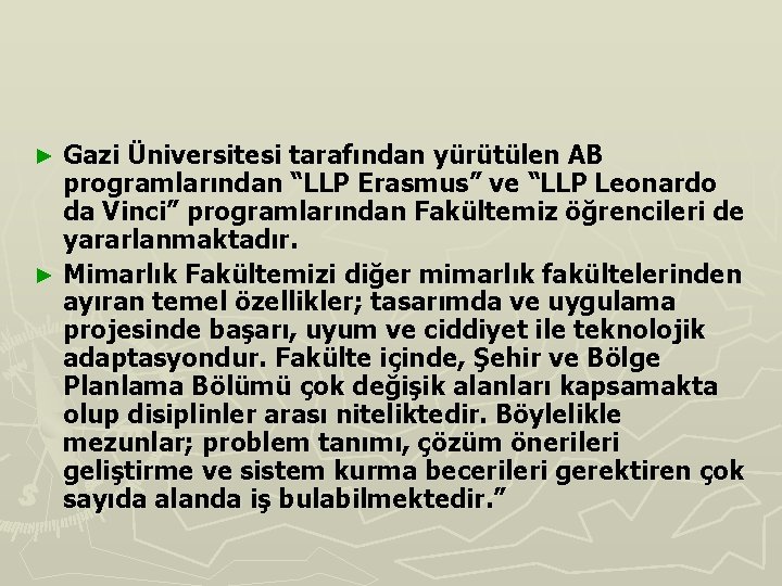 Gazi Üniversitesi tarafından yürütülen AB programlarından “LLP Erasmus” ve “LLP Leonardo da Vinci” programlarından