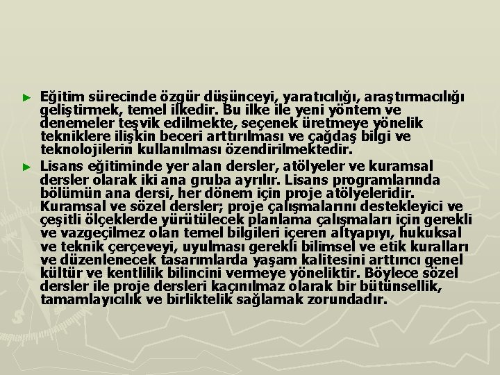 Eğitim sürecinde özgür düşünceyi, yaratıcılığı, araştırmacılığı geliştirmek, temel ilkedir. Bu ilke ile yeni yöntem