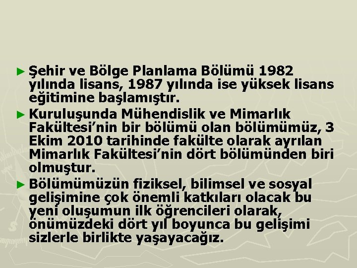 ► Şehir ve Bölge Planlama Bölümü 1982 yılında lisans, 1987 yılında ise yüksek lisans