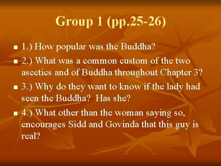 Group 1 (pp. 25 -26) n n 1. ) How popular was the Buddha?