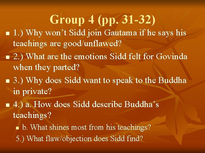Group 4 (pp. 31 -32) n n 1. ) Why won’t Sidd join Gautama