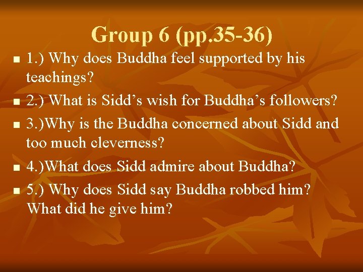 Group 6 (pp. 35 -36) n n n 1. ) Why does Buddha feel