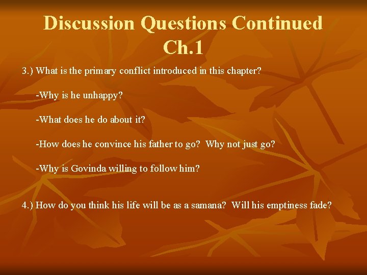 Discussion Questions Continued Ch. 1 3. ) What is the primary conflict introduced in