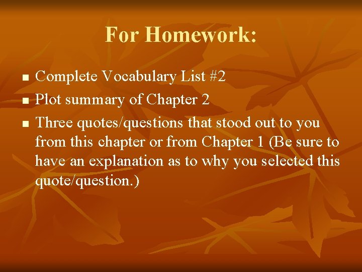 For Homework: n n n Complete Vocabulary List #2 Plot summary of Chapter 2