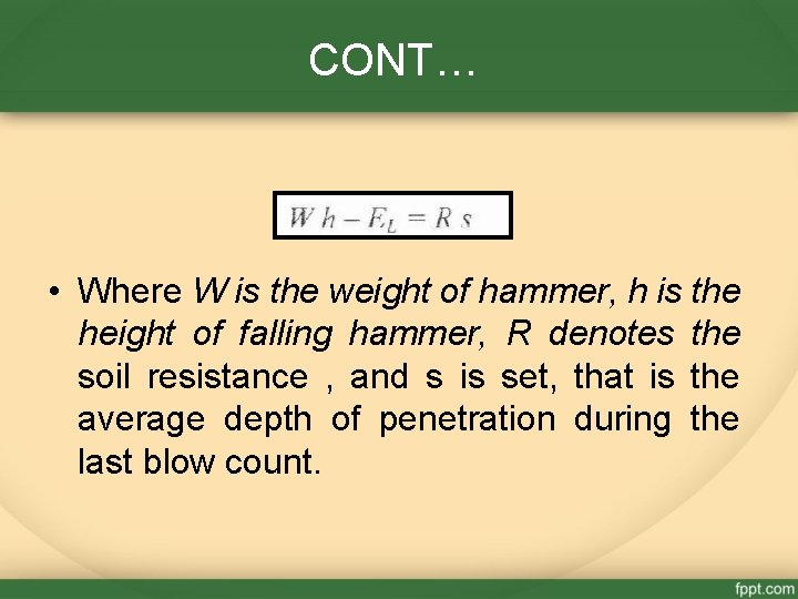 CONT… • Where W is the weight of hammer, h is the height of