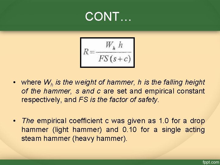 CONT… • where Wh is the weight of hammer, h is the falling height
