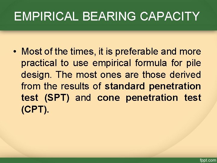 EMPIRICAL BEARING CAPACITY • Most of the times, it is preferable and more practical