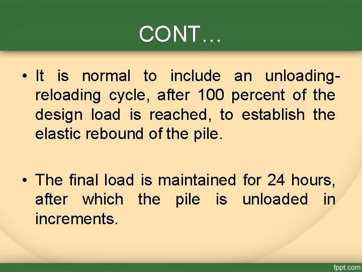 CONT… • It is normal to include an unloadingreloading cycle, after 100 percent of