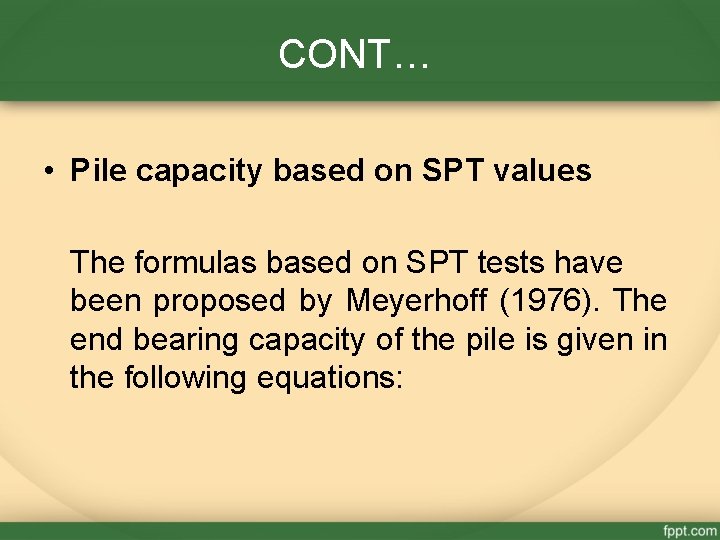 CONT… • Pile capacity based on SPT values The formulas based on SPT tests
