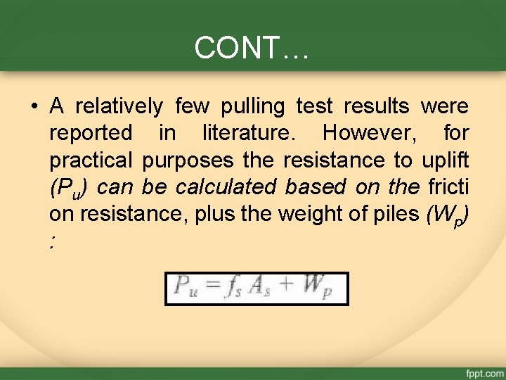 CONT… • A relatively few pulling test results were reported in literature. However, for