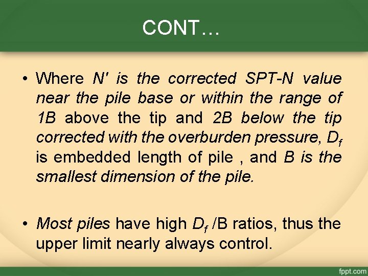 CONT… • Where N' is the corrected SPT-N value near the pile base or