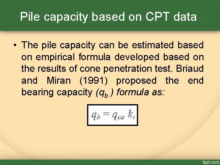 Pile capacity based on CPT data • The pile capacity can be estimated based