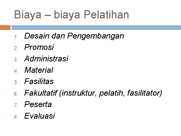 Biaya – biaya Pelatihan 1. 2. 3. 4. 5. 6. 7. 8. Desain dan