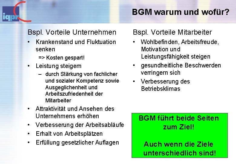 BGM warum und wofür? Bspl. Vorteile Unternehmen Bspl. Vorteile Mitarbeiter • Krankenstand und Fluktuation
