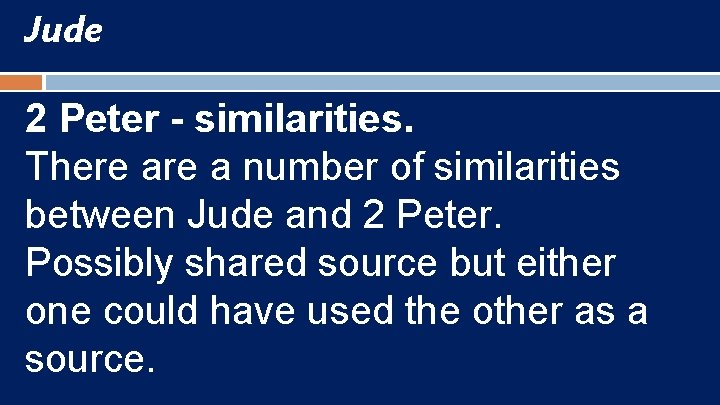 Jude 2 Peter - similarities. There a number of similarities between Jude and 2