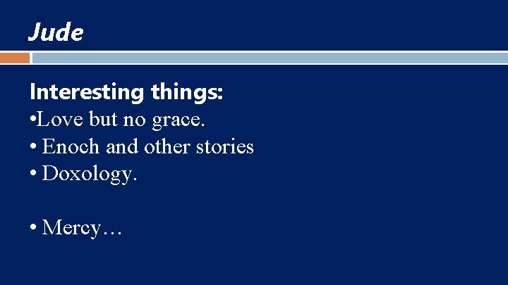 Jude Interesting things: • Love but no grace. • Enoch and other stories •